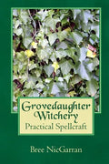 Grovedaughter Witchery: Practical Spellcraft - Paperback