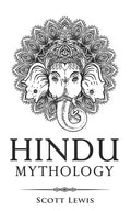 Hindu Mythology: Classic Stories of Hindu Myths, Gods, Goddesses, Heroes and Monsters - Paperback
