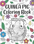 Guinea Pig Coloring Book: A Cute Adult Coloring Books for Guinea Pig Owner, Best Gift for Cavy Lovers - Paperback