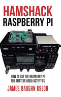 Hamshack Raspberry Pi: How to Use the Raspberry Pi for Amateur Radio Activities - Hardcover