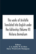 The Works Of Aristotletranslated Into English Under The Editorship (Volume Iv) Historia Animalium - Paperback