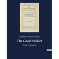 The Good Soldier: The Intricacies of Human Relationships and Deception - Paperback