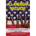 All-American Massacre: The Tragic Role of American Culture and Society in Mass Shootings - Paperback