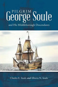 Pilgrim George Soule and His Middleborough Descendants - Paperback
