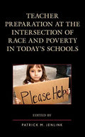 Teacher Preparation at the Intersection of Race and Poverty in Today's Schools - Paperback