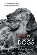 The Art of Introducing Dogs: A Guide for Conducting Dog-To-Dog Introductions - Paperback