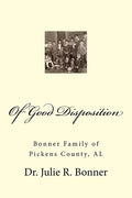 Of Good Disposition: Bonner Family of Pickens County, AL - Paperback