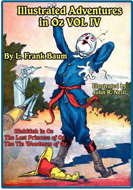 Illustrated Adventures in Oz Vol IV: Rinkitink in Oz, the Lost Princess of Oz, and the Tin Woodman of Oz - Paperback