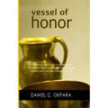 Vessel of Honor: A 10-Day Devotional, and Powerful Prayers of Consecration to Rid Yourself of Negative Spiritual Toxins, Develop Intima - Paperback