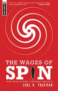 The Wages of Spin: Critical Writings on Historical and Contemporary Evangelicalism - Paperback