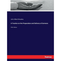 A Treatise on the Preparation and Delivery of Sermons: Fifth Edition - Paperback