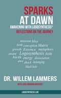 Sparks at Dawn: Awakening with Logosynthesis(R). Reflections on the Journey - Paperback