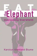 Eat the Elephant: Overcoming Overwhelm - Paperback