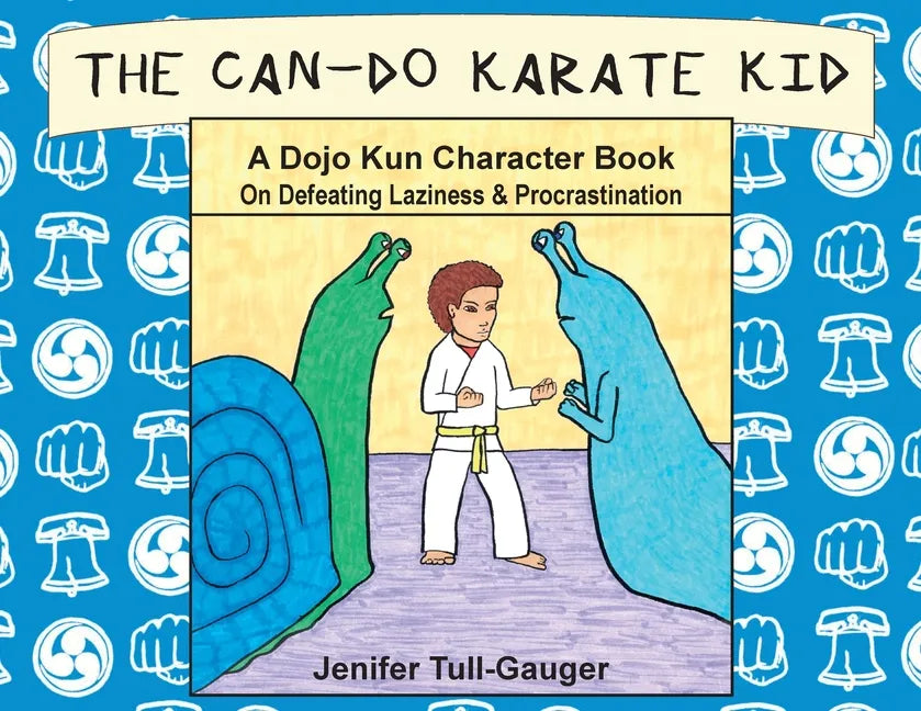 The Can-Do Karate Kid: A Dojo Kun Character Book On Defeating Laziness and Procrastination - Paperback