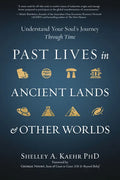 Past Lives in Ancient Lands & Other Worlds: Understand Your Soul's Journey Through Time - Paperback