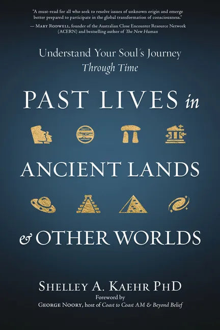 Past Lives in Ancient Lands & Other Worlds: Understand Your Soul's Journey Through Time - Paperback