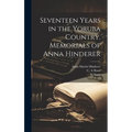 Seventeen Years in the Yoruba Country. Memorials of Anna Hinderer - Hardcover
