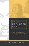 I've Seen the Promised Land: Martin Luther King, Jr. and the 21st Century Quest for the Beloved Community - Paperback