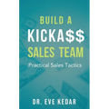 Build a Kicka$$ Sales Team: Practical Sales Tactics - Paperback