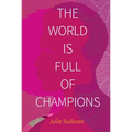 The World Is Full of Champions - Paperback