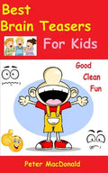 Best Brain Teasers For Kids: Good Clean Fun - Paperback