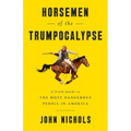 Horsemen of the Trumpocalypse: A Field Guide to the Most Dangerous People in America - Paperback