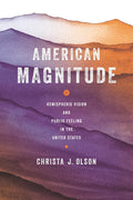 American Magnitude: Hemispheric Vision and Public Feeling in the United States - Paperback