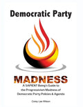 Democratic Party Madness: A SAPIENT Being's Guide to the Progressivism Madness of Democratic Party Policies & Agenda - Paperback