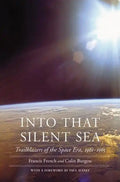 Into That Silent Sea: Trailblazers of the Space Era, 1961-1965 - Paperback
