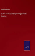 Sketch of the Civil Engineering of North America - Hardcover