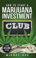 How To Start A Marijuana Investment Club - Paperback