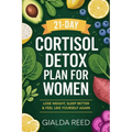 21-Day Cortisol Detox Plan for Women: Lose Weight, Sleep Better & Feel Like Yourself Again - Paperback