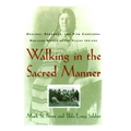 Walking in the Sacred Manner: Healers, Dreamers, and Pipe Carriers--Medicine Women of the Plains - Paperback
