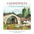 CASANOVALTA--A Tuscan Farmhouse: My Life in Italy with Architect Craig Ellwood - Paperback