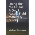 Doing the M&A Deal: A Quick Access Field Manual & Guide - Paperback