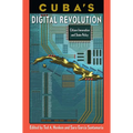 Cuba's Digital Revolution: Citizen Innovation and State Policy - Paperback