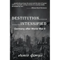 Destitution Intensified: Germany after World War II - Paperback