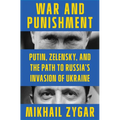 War and Punishment: Putin, Zelensky, and the Path to Russia's Invasion of Ukraine - Hardcover