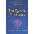 The Power of Timing: Living in Harmony with Natural and Lunar Cycles - Paperback