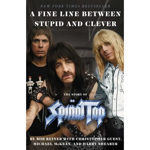A Fine Line Between Stupid and Clever: The Story of Spinal Tap - Hardcover