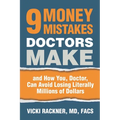 9 Money Mistakes Doctors Make: and How You, Doctor, Can Avoid Losing Literally Millions of Dollars - Paperback