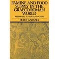 Famine and Food Supply in the Graeco-Roman World: Responses to Risk and Crisis - Paperback