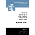 Proceedings of the Sixth International Symposium on Human Aspects of Information Security & Assurance (HAISA 2012) - Paperback