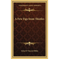 A Few Figs from Thistles - Hardcover