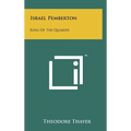 Israel Pemberton: King of the Quakers - Hardcover