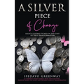 A Silver Piece of Change: Legacy Lessons Etched in the Cost of True Transformation - Paperback