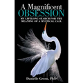 A Magnificent Obsession: My Lifelong Search for the Meaning of a Mystical Call - Paperback