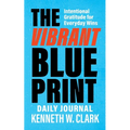 The Vibrant Blueprint Daily Journal: Intentional Gratitude for Everyday Wins - Paperback