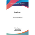 Stradivari: The Violin Maker - Hardcover