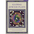 Global Jewish Plays: Five Works by Jewish Playwrights from Around the World: Extinct; Heartlines; The Kahena Berber Queen; Papa'gina; A People - Hardcover